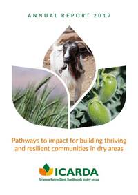 ICARDA Annual Report 2017: Pathways to impact for building thriving and resilient communities in dry areas ICARDA Annual Report 2017: Pathways to impact for building thriving and resilient communities in dry areas