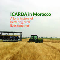 ICARDA in Morocco a long history of bettering rural lives together ICARDA in Morocco a long history of bettering rural lives together