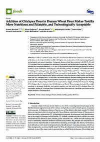 Addition of Chickpea Flour in Durum Wheat Flour Makes Tortilla More Nutritious and Palatable, and Technologically Acceptable Addition of Chickpea Flour in Durum Wheat Flour Makes Tortilla More Nutritious and Palatable, and Technologically Acceptable