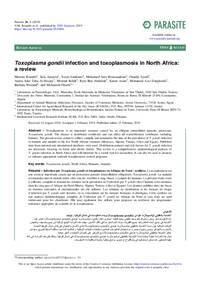 Toxoplasma gondii infection and toxoplasmosis in North Africa: a review Toxoplasma gondii infection and toxoplasmosis in North Africa: a review