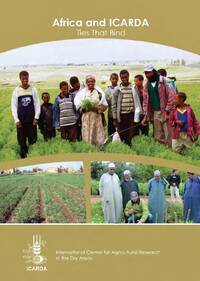 Ties that Bind: Africa and ICARDA Ties that Bind: Africa and ICARDA