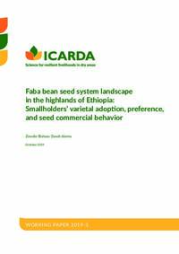 Faba bean seed system landscape in the highlands of Ethiopia: Smallholders’ varietal adoption, preference, and seed commercial behavior Faba bean seed system landscape in the highlands of Ethiopia: Smallholders’ varietal adoption, preference, and seed commercial behavior