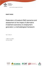 Elaboration of Livestock R&D Scenarios and Assessment of the Impact of Alternative Investment Scenarios on Employment Generation: A Methodological Framework Elaboration of Livestock R&D Scenarios and Assessment of the Impact of Alternative Investment Scenarios on Employment Generation: A Methodological Framework