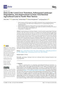 Data on the Land Cover Transition, Subsequent Landscape Degradation, and Improvement in Semi-Arid Rainfed Agricultural Land in North–West Tunisia Data on the Land Cover Transition, Subsequent Landscape Degradation, and Improvement in Semi-Arid Rainfed Agricultural Land in North–West Tunisia